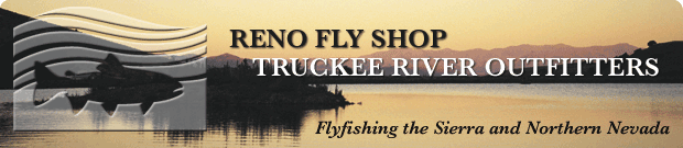Welcome to the Reno Fly Shop and Truckee River Outfitters, Flyfishing the Sierra and Northern Nevada